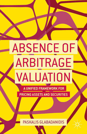 Buchcover Absence of Arbitrage Valuation | P. Glabadanidis | EAN 9781349476398 | ISBN 1-349-47639-0 | ISBN 978-1-349-47639-8