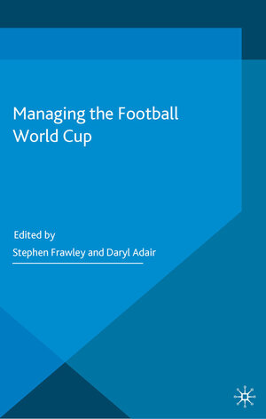 Buchcover Managing the Football World Cup  | EAN 9781349476701 | ISBN 1-349-47670-6 | ISBN 978-1-349-47670-1