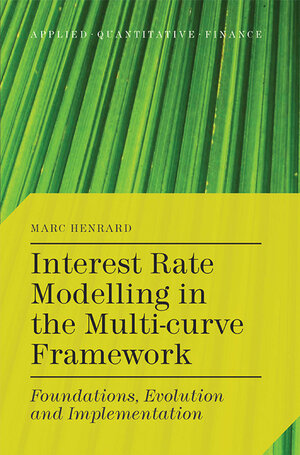 Buchcover Interest Rate Modelling in the Multi-Curve Framework | M. Henrard | EAN 9781349477043 | ISBN 1-349-47704-4 | ISBN 978-1-349-47704-3
