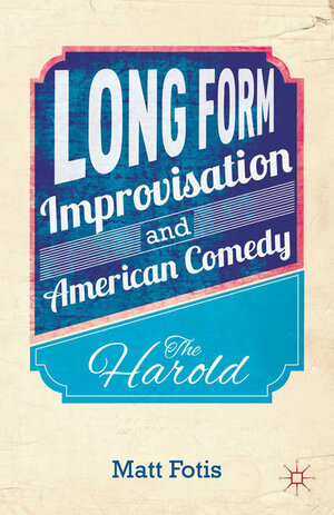 Buchcover Long Form Improvisation and American Comedy | M. Fotis | EAN 9781349477739 | ISBN 1-349-47773-7 | ISBN 978-1-349-47773-9