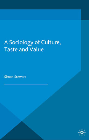 Buchcover A Sociology of Culture, Taste and Value | S. Stewart | EAN 9781349477906 | ISBN 1-349-47790-7 | ISBN 978-1-349-47790-6
