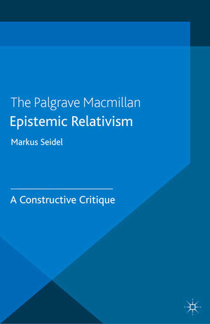 Buchcover Epistemic Relativism | M. Seidel | EAN 9781349478064 | ISBN 1-349-47806-7 | ISBN 978-1-349-47806-4