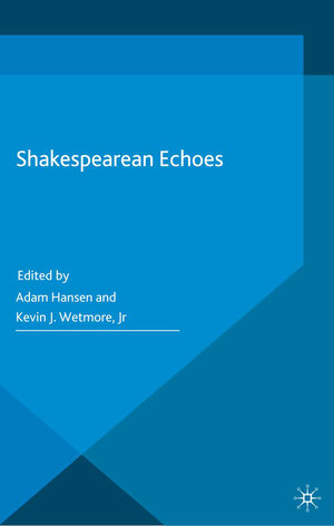 Buchcover Shakespearean Echoes | Kevin J. Wetmore Jr. | EAN 9781349479085 | ISBN 1-349-47908-X | ISBN 978-1-349-47908-5
