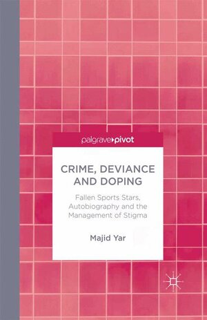 Buchcover Crime, Deviance and Doping | M. Yar | EAN 9781349487103 | ISBN 1-349-48710-4 | ISBN 978-1-349-48710-3