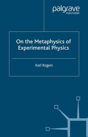 Buchcover On the Metaphysics of Experimental Physics | K. Rogers | EAN 9781349522927 | ISBN 1-349-52292-9 | ISBN 978-1-349-52292-7