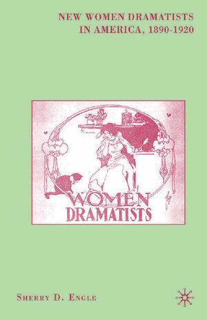 Buchcover New Women Dramatists in America, 1890-1920 | S. Engle | EAN 9781349534432 | ISBN 1-349-53443-9 | ISBN 978-1-349-53443-2