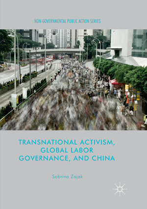 Buchcover Transnational Activism, Global Labor Governance, and China | Sabrina Zajak | EAN 9781349957071 | ISBN 1-349-95707-0 | ISBN 978-1-349-95707-1