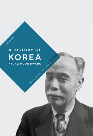 Buchcover A History of Korea | Kyung Moon Hwang | EAN 9781352013023 | ISBN 1-352-01302-9 | ISBN 978-1-352-01302-3