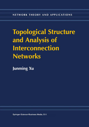 Buchcover Topological Structure and Analysis of Interconnection Networks | Junming Xu | EAN 9781402000201 | ISBN 1-4020-0020-0 | ISBN 978-1-4020-0020-1