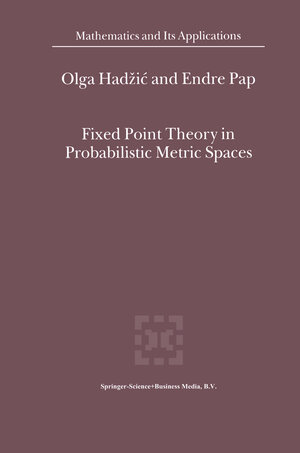 Buchcover Fixed Point Theory in Probabilistic Metric Spaces | O. Hadzic | EAN 9781402001291 | ISBN 1-4020-0129-0 | ISBN 978-1-4020-0129-1
