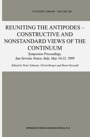 Buchcover Reuniting the Antipodes - Constructive and Nonstandard Views of the Continuum | EAN 9781402001529 | ISBN 1-4020-0152-5 | ISBN 978-1-4020-0152-9