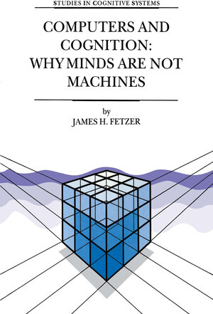 Buchcover Computers and Cognition: Why Minds are not Machines | J.H. Fetzer | EAN 9781402002434 | ISBN 1-4020-0243-2 | ISBN 978-1-4020-0243-4