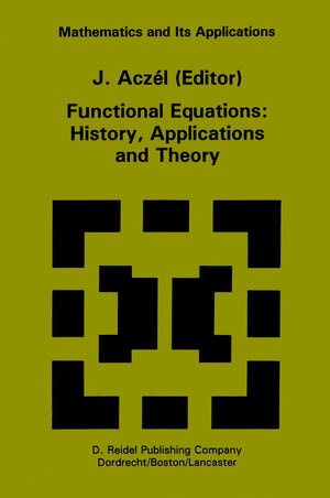 Buchcover Functional Equations: History, Applications and Theory | EAN 9781402003295 | ISBN 1-4020-0329-3 | ISBN 978-1-4020-0329-5