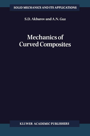 Buchcover Mechanics of Curved Composites | S.D. Akbarov | EAN 9781402003837 | ISBN 1-4020-0383-8 | ISBN 978-1-4020-0383-7