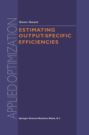 Buchcover Estimating Output-Specific Efficiencies | D. Gstach | EAN 9781402004834 | ISBN 1-4020-0483-4 | ISBN 978-1-4020-0483-4