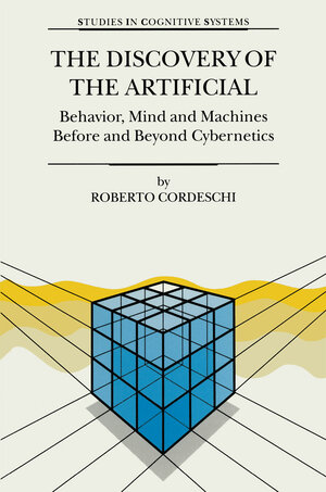 Buchcover The Discovery of the Artificial | R. Cordeschi | EAN 9781402006067 | ISBN 1-4020-0606-3 | ISBN 978-1-4020-0606-7