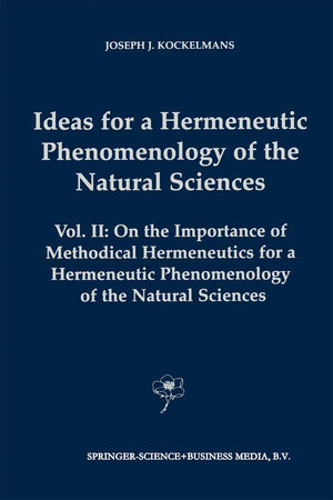 Buchcover Ideas for a Hermeneutic Phenomenology of the Natural Sciences | J.J. Kockelmans | EAN 9781402006500 | ISBN 1-4020-0650-0 | ISBN 978-1-4020-0650-0