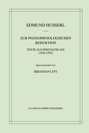 Buchcover Zur Phänomenologischen Reduktion | Edmund Husserl | EAN 9781402007446 | ISBN 1-4020-0744-2 | ISBN 978-1-4020-0744-6