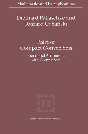 Buchcover Pairs of Compact Convex Sets | Diethard Ernst Pallaschke | EAN 9781402009389 | ISBN 1-4020-0938-0 | ISBN 978-1-4020-0938-9