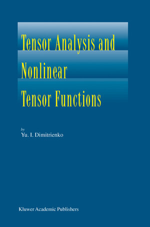 Buchcover Tensor Analysis and Nonlinear Tensor Functions | Yuriy I. Dimitrienko | EAN 9781402010156 | ISBN 1-4020-1015-X | ISBN 978-1-4020-1015-6