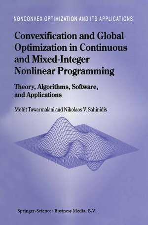 Buchcover Convexification and Global Optimization in Continuous and Mixed-Integer Nonlinear Programming | Mohit Tawarmalani | EAN 9781402010316 | ISBN 1-4020-1031-1 | ISBN 978-1-4020-1031-6