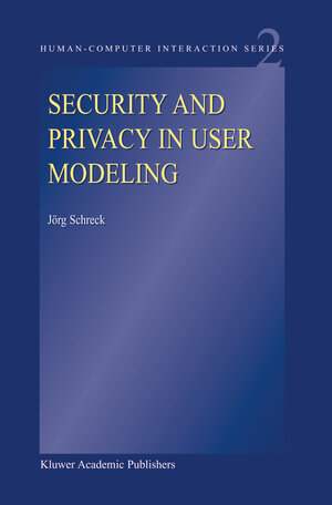 Buchcover Security and Privacy in User Modeling | J. Schreck | EAN 9781402011306 | ISBN 1-4020-1130-X | ISBN 978-1-4020-1130-6