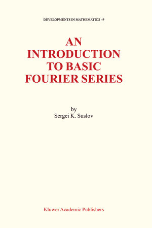 Buchcover An Introduction to Basic Fourier Series | Sergei Suslov | EAN 9781402012211 | ISBN 1-4020-1221-7 | ISBN 978-1-4020-1221-1
