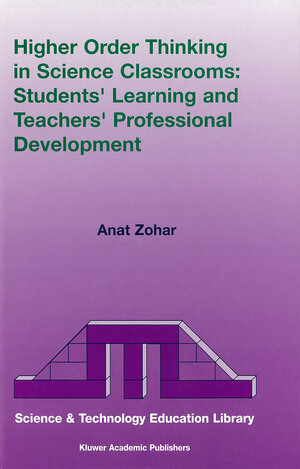 Buchcover Higher Order Thinking in Science Classrooms: Students’ Learning and Teachers’ Professional Development | Anat Zohar | EAN 9781402018534 | ISBN 1-4020-1853-3 | ISBN 978-1-4020-1853-4