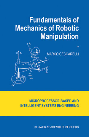 Buchcover Fundamentals of Mechanics of Robotic Manipulation | Marco Ceccarelli | EAN 9781402021107 | ISBN 1-4020-2110-0 | ISBN 978-1-4020-2110-7