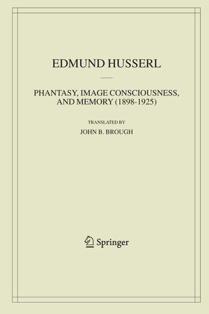 Buchcover Phantasy, Image Consciousness, and Memory (1898-1925) | Edmund Husserl | EAN 9781402026416 | ISBN 1-4020-2641-2 | ISBN 978-1-4020-2641-6