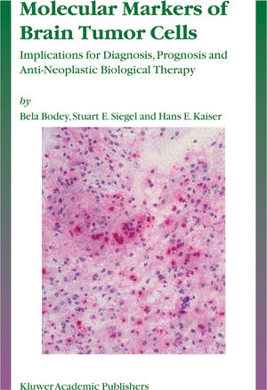 Buchcover Molecular Markers of Brain Tumor Cells | Bela Bodey | EAN 9781402027819 | ISBN 1-4020-2781-8 | ISBN 978-1-4020-2781-9
