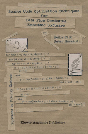Buchcover Source Code Optimization Techniques for Data Flow Dominated Embedded Software | Heiko Falk | EAN 9781402028229 | ISBN 1-4020-2822-9 | ISBN 978-1-4020-2822-9