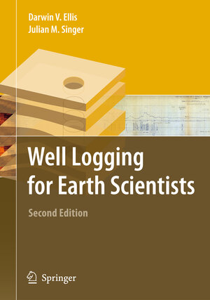 Buchcover Well Logging for Earth Scientists | Darwin V. Ellis | EAN 9781402037382 | ISBN 1-4020-3738-4 | ISBN 978-1-4020-3738-2