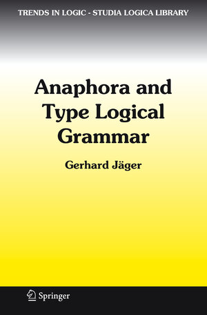 Buchcover Anaphora and Type Logical Grammar | Gerhard Jäger | EAN 9781402039058 | ISBN 1-4020-3905-0 | ISBN 978-1-4020-3905-8