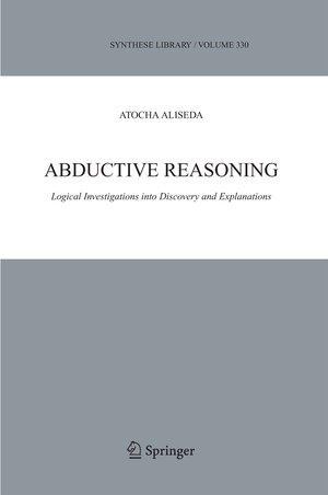 Buchcover Abductive Reasoning | Atocha Aliseda | EAN 9781402039065 | ISBN 1-4020-3906-9 | ISBN 978-1-4020-3906-5