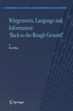 Buchcover Wittgenstein, Language and Information: "Back to the Rough Ground!" | David Blair | EAN 9781402041129 | ISBN 1-4020-4112-8 | ISBN 978-1-4020-4112-9