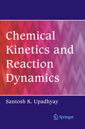 Buchcover Chemical Kinetics and Reaction Dynamics | Santosh K. Upadhyay | EAN 9781402045462 | ISBN 1-4020-4546-8 | ISBN 978-1-4020-4546-2