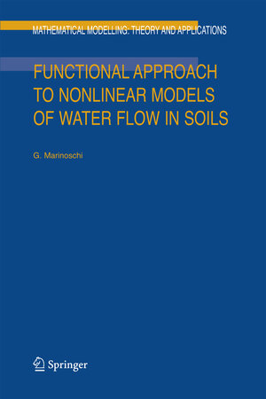 Buchcover Functional Approach to Nonlinear Models of Water Flow in Soils | G. Marinoschi | EAN 9781402048791 | ISBN 1-4020-4879-3 | ISBN 978-1-4020-4879-1