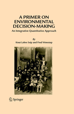 Buchcover A Primer on Environmental Decision-Making | Knut Lehre Seip | EAN 9781402050671 | ISBN 1-4020-5067-4 | ISBN 978-1-4020-5067-1