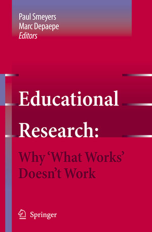 Buchcover Educational Research: Why 'What Works' Doesn't Work | EAN 9781402053085 | ISBN 1-4020-5308-8 | ISBN 978-1-4020-5308-5