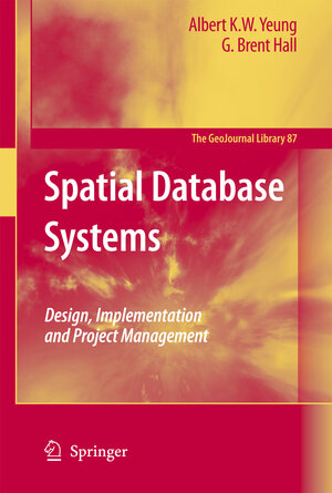 Buchcover Spatial Database Systems | Albert K.W. Yeung | EAN 9781402053931 | ISBN 1-4020-5393-2 | ISBN 978-1-4020-5393-1