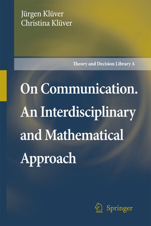 Buchcover On Communication. An Interdisciplinary and Mathematical Approach | Jürgen Klüver | EAN 9781402054648 | ISBN 1-4020-5464-5 | ISBN 978-1-4020-5464-8