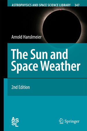 Buchcover The Sun and Space Weather | Arnold Hanslmeier | EAN 9781402056031 | ISBN 1-4020-5603-6 | ISBN 978-1-4020-5603-1