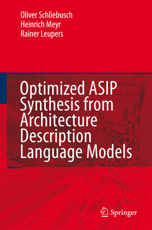 Buchcover Optimized ASIP Synthesis from Architecture Description Language Models | Oliver Schliebusch | EAN 9781402056864 | ISBN 1-4020-5686-9 | ISBN 978-1-4020-5686-4