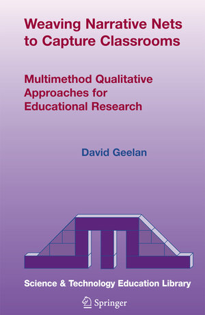 Buchcover Weaving Narrative Nets to Capture Classrooms | D. Geelan | EAN 9781402057007 | ISBN 1-4020-5700-8 | ISBN 978-1-4020-5700-7