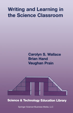 Buchcover Writing and Learning in the Science Classroom | Carolyn S. Wallace | EAN 9781402057083 | ISBN 1-4020-5708-3 | ISBN 978-1-4020-5708-3