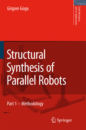 Buchcover Structural Synthesis of Parallel Robots | Grigore Gogu | EAN 9781402057106 | ISBN 1-4020-5710-5 | ISBN 978-1-4020-5710-6