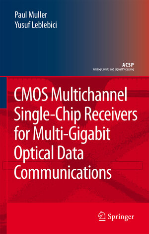 Buchcover CMOS Multichannel Single-Chip Receivers for Multi-Gigabit Optical Data Communications | Paul Muller | EAN 9781402059117 | ISBN 1-4020-5911-6 | ISBN 978-1-4020-5911-7
