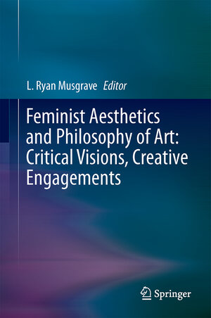 Buchcover Feminist Aesthetics and Philosophy of Art: Critical Visions, Creative Engagements | EAN 9781402068362 | ISBN 1-4020-6836-0 | ISBN 978-1-4020-6836-2