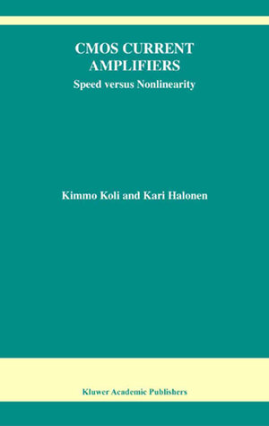 Buchcover CMOS Current Amplifiers | Kimmo Koli | EAN 9781402070457 | ISBN 1-4020-7045-4 | ISBN 978-1-4020-7045-7